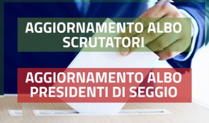 AVVISI PER ISTANZE DI AGGIORNAMENTO DELL’ELENCO DEI PRESIDENTI E SCRUTATORI DI SEGGIO